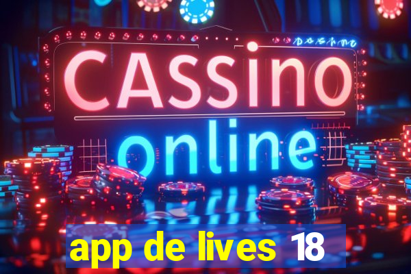 app de lives 18